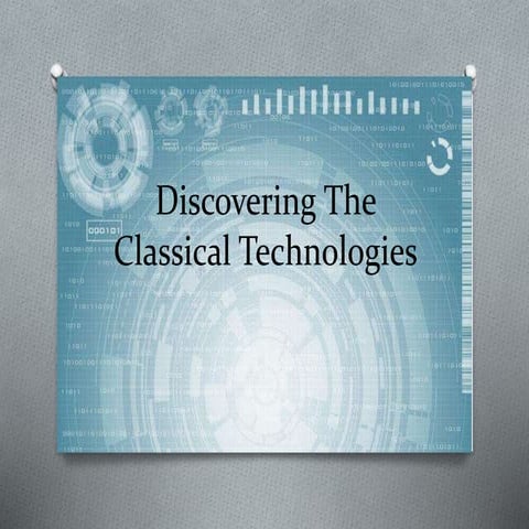 Discovering the classical technologies