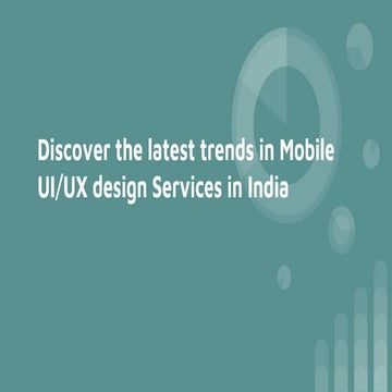 Discover the latest trends in Mobile UI_UX design Services in India.pptx