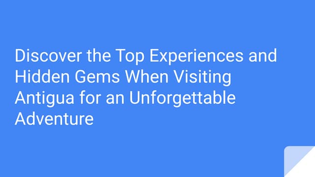 Discover the Top Experiences and Hidden Gems When Visiting Antigua for an Unf...