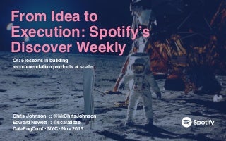 From Idea to Execution: Spotify's Discover Weekly