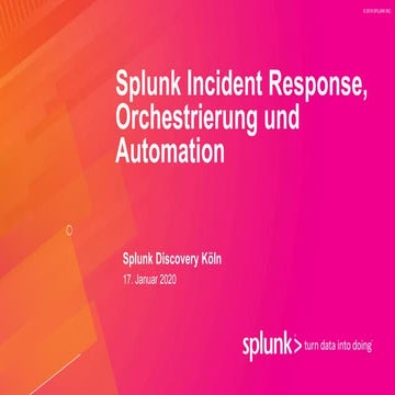 Splunk Discovery Köln - 17-01-2020 - Accelerate Incident Response