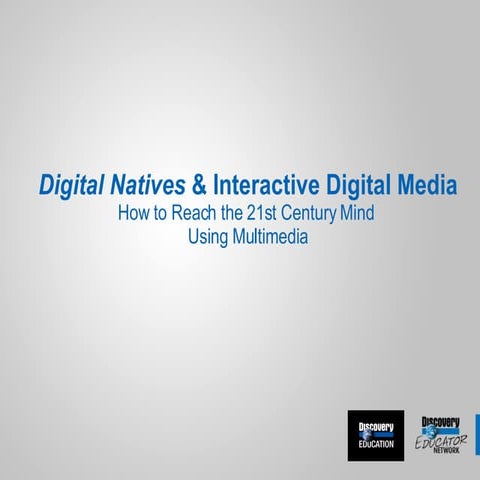 Discovery Digital Natives And Interactive Media