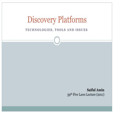 Discovery platforms: Technology, tools and issues