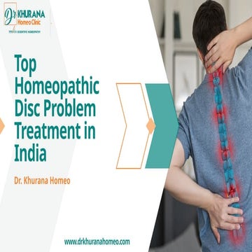 Disc Problem Homeopathy Treatment in India – Dr Khurana Homeo | PPTX