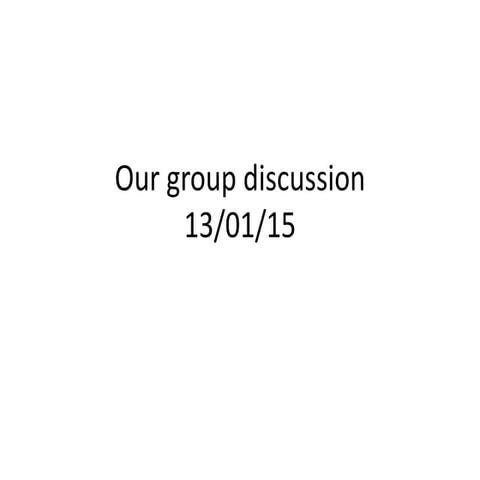 Group discussion - 13/01/15