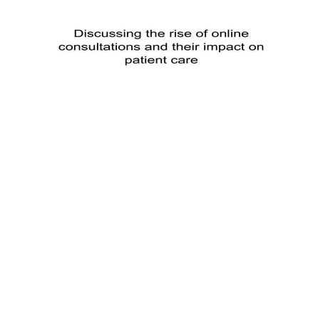Discussing the rise of online consultations and their impact on patient care....