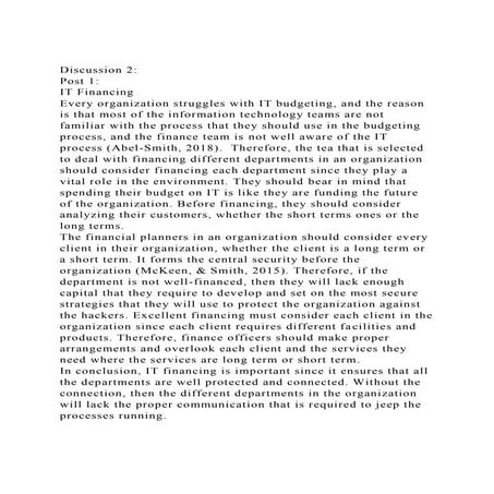 Discussion 2Post 1IT FinancingEvery organization struggles.docx