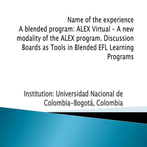 Discussion boards as tools in blended efl learning programs. Diana Cantor. 2009