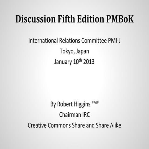Discussion PMBoK Fifth Edition vs Fourth Edition vs ISO 21500 Project Management