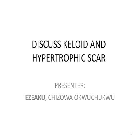 Discuss keloid and hypertrophic scars