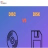 Disc Vs. Disk- What Is The Difference?