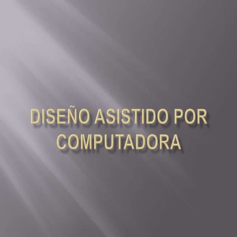 Diseño asistido por computadora | PPTX