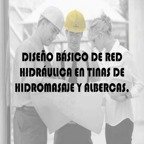 Diseño básico de red hidráulica en tinas de baño y albercas