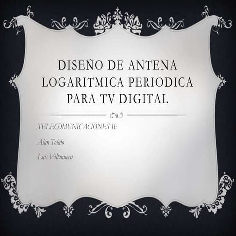 Diseño de antena logaritmica periodica para tv digital