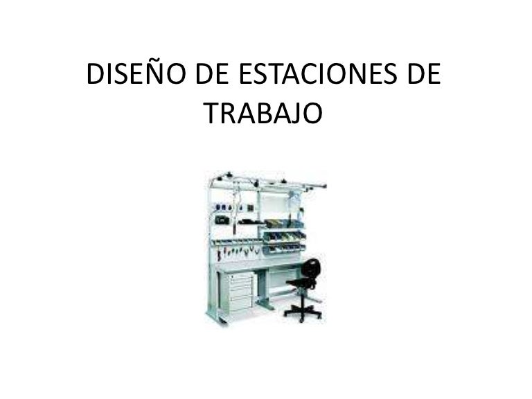 Diseño de estaciones de trabajo Diseño de estaciones de trabajo