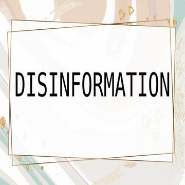 Understanding Disinformation: Types and Examples of False Content | PPTX