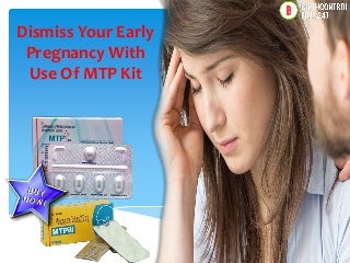 Dismiss your early pregnancy with use of mtp
