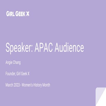 APAC Speaker - Angie Chang, Girl Geek X  (1).pptx