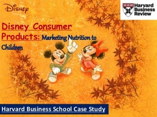 Disney Consumer Products: Marketing Nutrition to Children