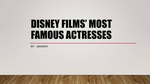 Disney Films’ Most Famous Actresses.pptx