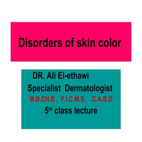dermatology.Disorders of skin color.(dr.ali)