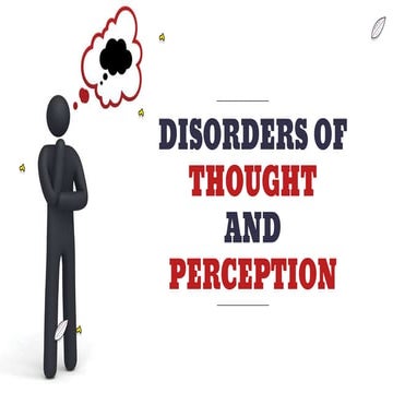 Disorders of Thought and Perception | Mental Health & Psychiatric Nursing | Juhin J