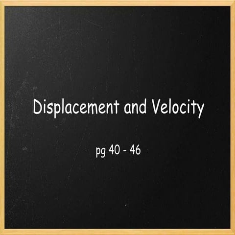 Displacement and Velocity