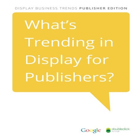 Display business trends publisher edition by Google