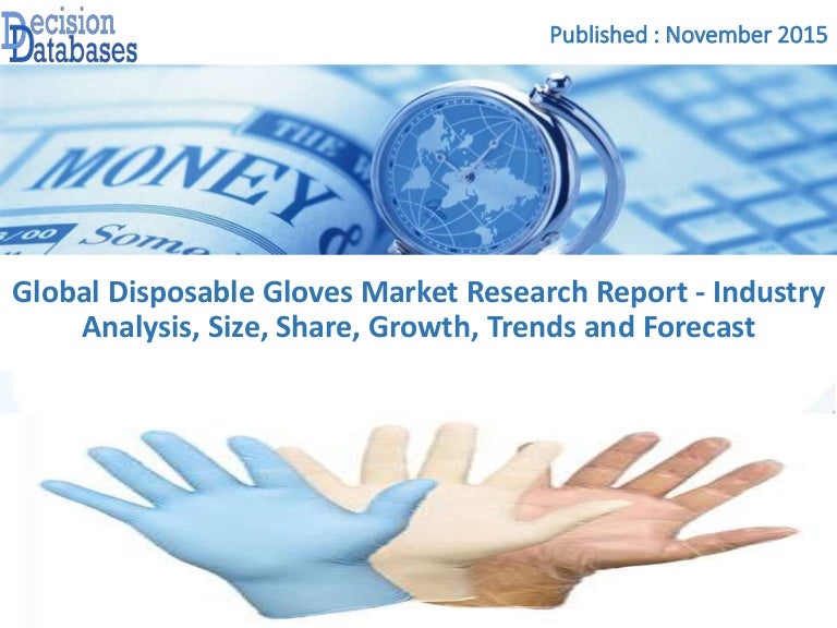 Disposable Gloves Market Analysis Report and Forecasts 2014 to 2021