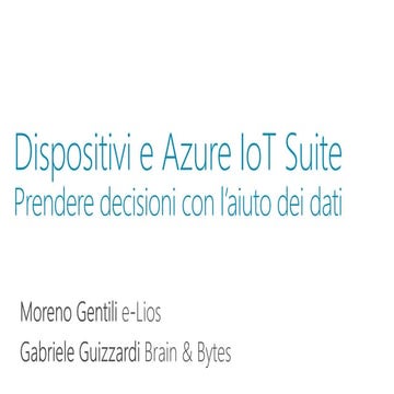 Dispositivi e Azure IoT Suite: prendere decisioni con l'aiuto dei dati