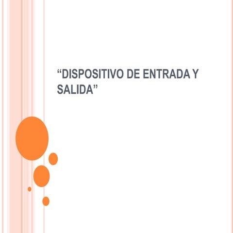 Dispositivos de entrada y salida.