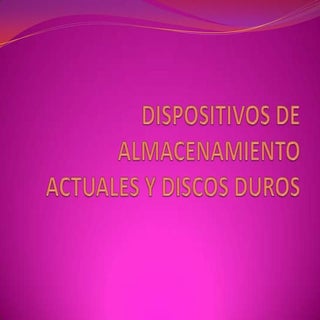 Dispositivos de almacenamiento actu...