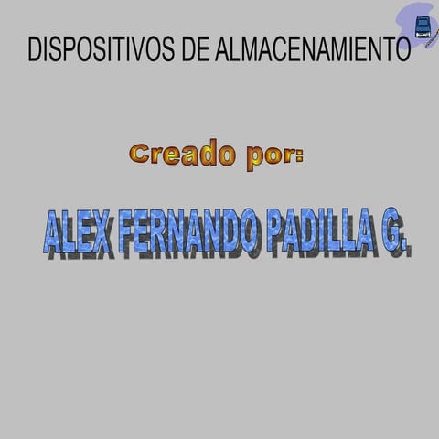 Dispositivos de almacenamiento (alex padilla2)