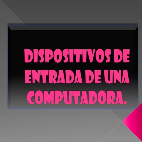Dispositivos de entrada de una computadora (1)
