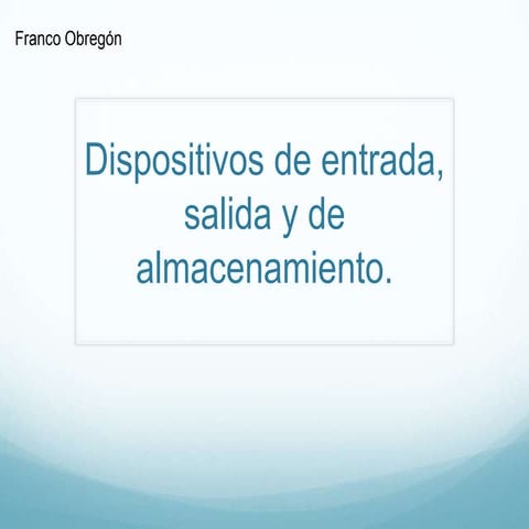 Dispositivos de entrada, salida y almacenamiento