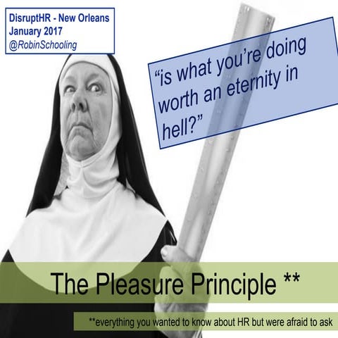 The Pleasure Principle - #DisruptHRNOLA 