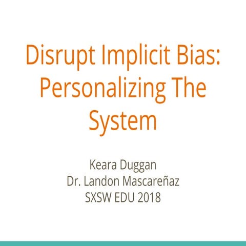 Disrupt Implicit Bias: Personalizing The System
