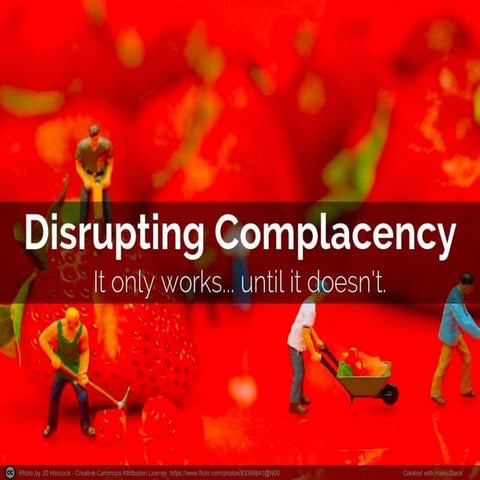 Disrupting Complacency - It Only Works Until It Doesn't