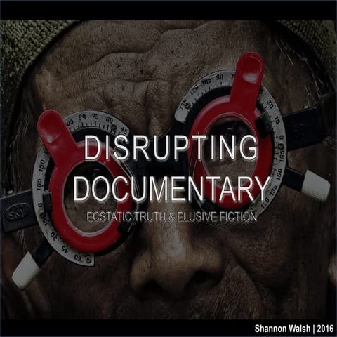 Disrupting Documentary: Ecstatic Truth & Elusive Fiction