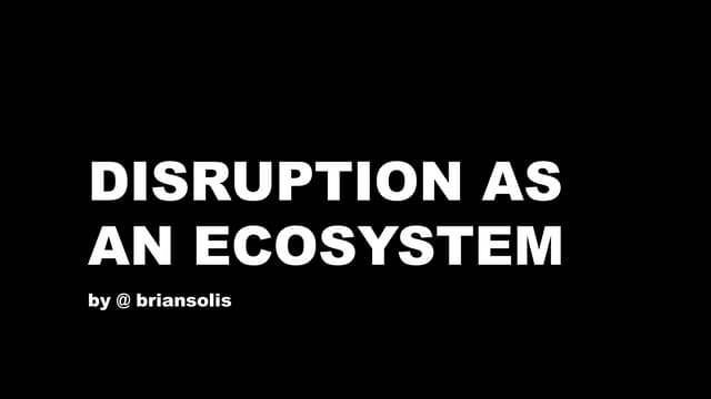 LeWeb 2014: Disruption as an Ecosys...