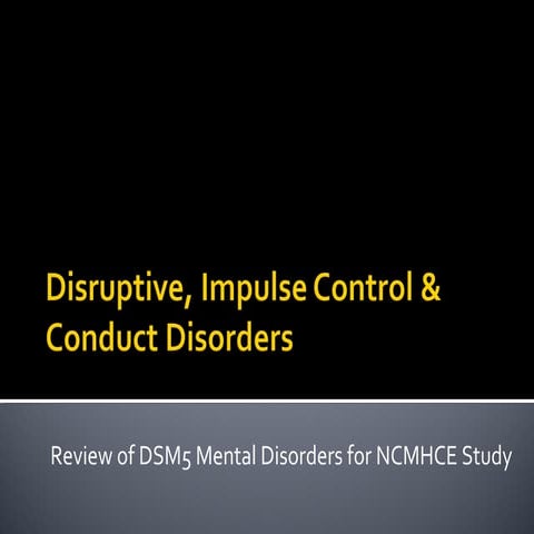 Disruptive, Impulse Control & Conduct Disorders for NCMHCE Study