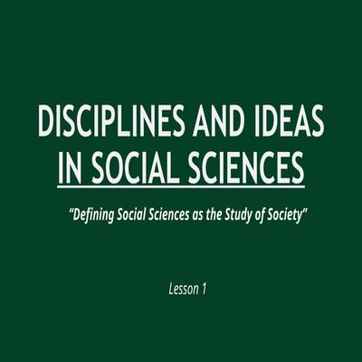 DISS - Lesson 1 - Introduction to Disciplines and Ideas in Social Sciences