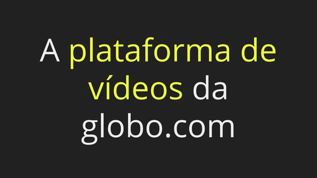 Dissecando a plataforma de vídeos da globo