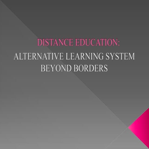 Distance education:ALTERNATIVE LEARNING SYSTEM BEYOND BOARDERS