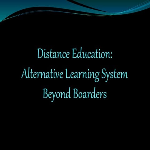 Distance Education: Alternative Learning System Beyond Boarders