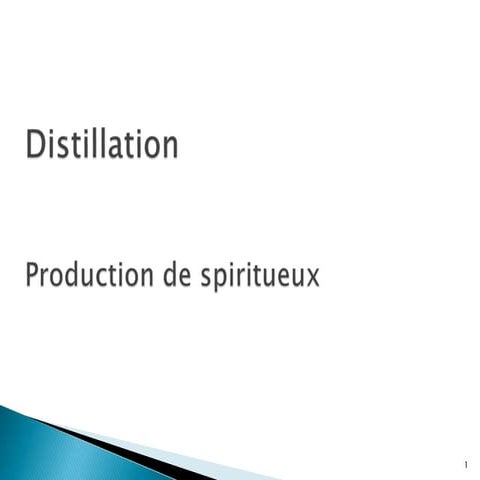 Distillation   production de spiritueux