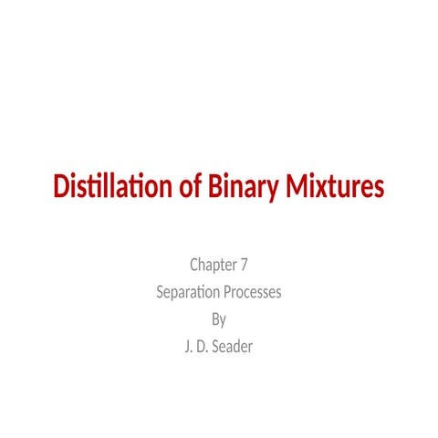 Distillation of Binary Mixtures and distillation types