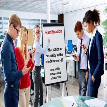 Gamification - Distraction or necessity in the modern world?