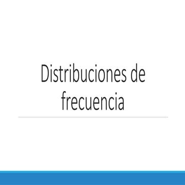 Distribuciones de frecuencia 234567.pptx