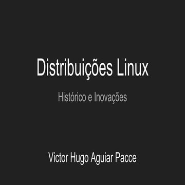 Inovações no mundo das distribuições Linux - Victor Hugo Aguiar Pacce - Tchel...